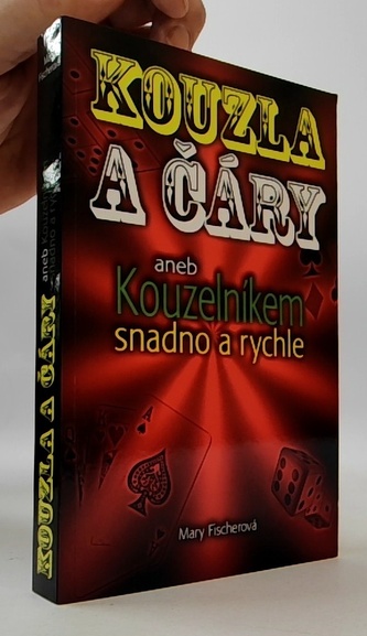 Kouzla a čáry, aneb, Kouzelníkem snadno a rychle