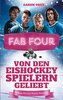 Fab Four - von den Eishockeyspielern geliebt