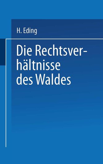 Die Rechtsverhältnisse des Waldes