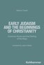 Early Judaism and the Beginnings of Christianity