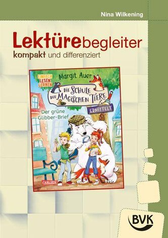 Lektürebegleiter - kompakt und differenziert: Die Schule der magischen Tiere ermittelt 1
