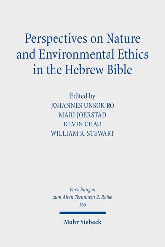 Perspectives on Nature and Environmental Ethics in the Hebrew Bible