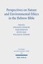 Perspectives on Nature and Environmental Ethics in the Hebrew Bible