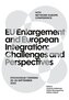 EU Enlargement and European Integration: Challenges and Perspectives