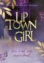 Uptown Girl (Band 1) - Dein Lied unter meiner Haut