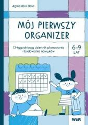 Mój pierwszy organizer. 6-9 lat. 12-tygodniowy