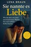 Sie nannte es Liebe - Wie du dich von einer narzisstischen Mutter löst und endlich heilen kannst