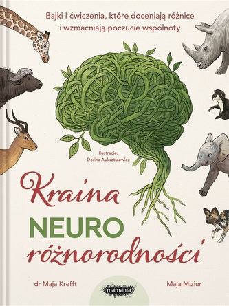 Kraina neuroróżnorodności. Bajki i ćwiczenia, które doceniają różnice i wzmacniają poczucie wspólnot