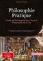 Philosophie Pratique: Guide de Philosophie Pour Tous et Philosophie de la Vie