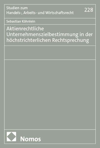 Aktienrechtliche Unternehmenszielbestimmung in der höchstrichterlichen Rechtsprechung