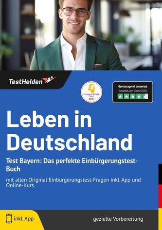 Leben in Deutschland Test Bayern: Das perfekte Einbürgerungstest-Buch - mit allen Original Einbürgerungstest-Fragen inkl. App un