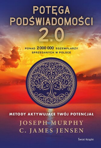 Potęga podświadomości. 2.0. Metody aktywujące twój potencjał