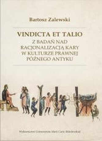 Vindicta et talio. Z badań nad racjonalizacją...