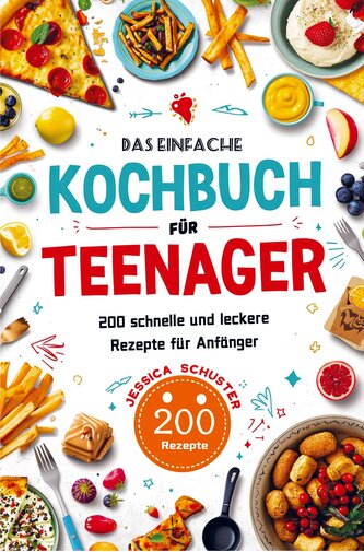 Das einfache Kochbuch für Teenager