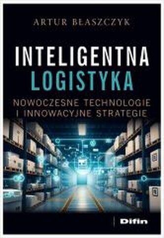 Inteligentna logistyka. Nowoczesne technologie...