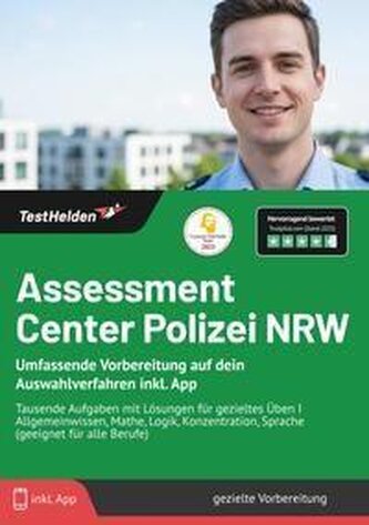Assessment Center Polizei NRW: Umfassende Vorbereitung auf dein Auswahlverfahren inkl. App - Tausende Aufgaben mit Lösungen für