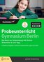 Probeunterricht Gymnasium Berlin: Das Buch zur Vorbereitung! Mit Online-Testtrainer & Lern-App - Hunderte Aufgaben: Deutsch, Mat