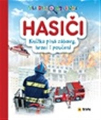 Hledej a objevuj Hasiči - Knížka plná zábavy, hraní i poučení