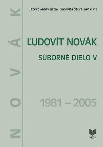 Ľudovít Novák. Súborné dielo V. (1981 - 2005)