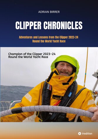 Clipper Chronicles - Adventures and Lessons from the Clipper 2023-24 Round the World Yacht Race