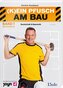 (K)ein Pfusch am Bau. Bauhandbuch Band 1: Bautechnik & Baurecht (Ausgabe Österreich)
