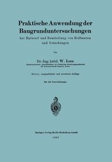 Praktische Anwendung der Baugrunduntersuchungen bei Entwurf und Beurteilung von Erdbauten und Gründungen