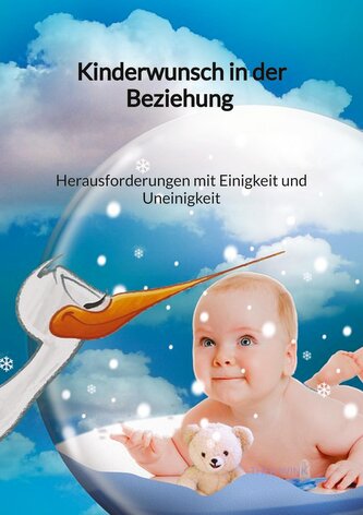 Kinderwunsch in der Beziehung - Herausforderungen mit Einigkeit und Uneinigkeit