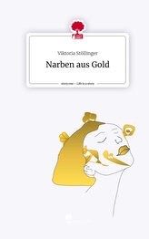 Narben aus Gold. Life is a Story - story.one