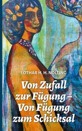Von Zufall zur Fügung - Von Fügung zum Schicksal