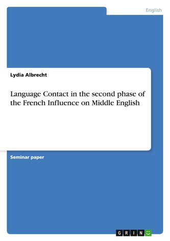 Language Contact in the second phase of the French Influence on Middle English