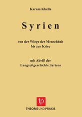 Syrien - von der Wiege der Menschheit bis zu Krise. Mit Abriss der Langzeitgeschichte Sytriens