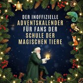 Der inoffizielle Adventskalender für Fans von Schule der magischen Tiere