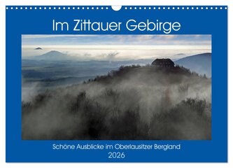 Das Zittauer Gebirge - (Wandkalender 2026 DIN A3 quer), CALVENDO Monatskalender