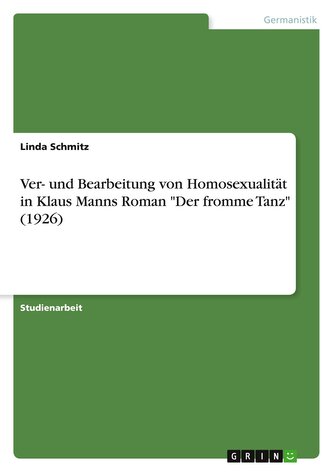 Ver- und Bearbeitung von Homosexualität in Klaus Manns Roman "Der fromme Tanz" (1926)