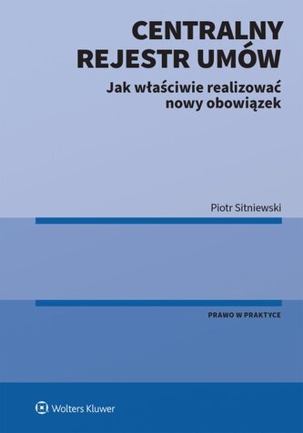 Centralny Rejestr Umów – jak właściwie realizować nowy obowiązek. Poradniki LEX