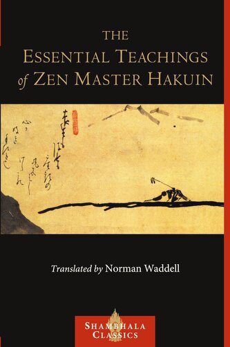 The Essential Teachings of Zen Master Hakuin