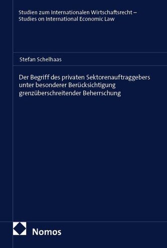 Der Begriff des privaten Sektorenauftraggebers unter besonderer Berücksichtigung grenzüberschreitender Beherrschung