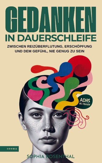 Gedanken in Dauerschleife: Zwischen Reizüberflutung, Erschöpfung und dem Gefühl, nie genug zu sein - ADHS bei Frauen