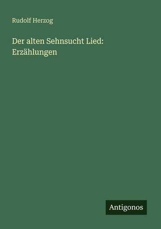 Der alten Sehnsucht Lied: Erzählungen
