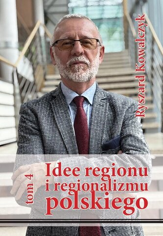 Idee regionu i regionalizmu polskiego T.4