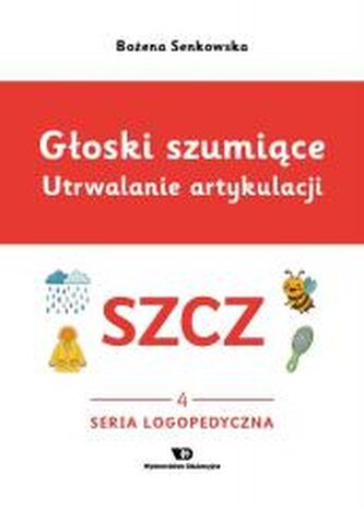 Głoski szumiące. Utrwalanie artykulacji szcz