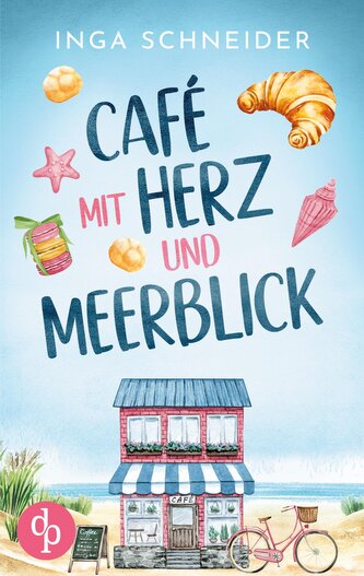 Café mit Herz und Meerblick | Ein wholesome Liebesroman mit viel Zucker und einem Happy End