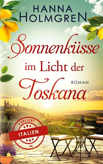 Sonnenküsse im Licht der Toskana (Verliebt in Italien)