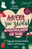 Advent zu zweit - der Adventskalender für Paare: 24 Tage gemeinsam lachen, lieben und träumen