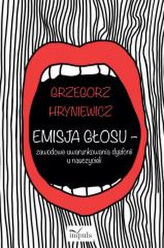 Emisja głosu - zawodowe uwarunkowania dysfonii...