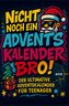 Nicht noch ein Adventskalender, Bro!