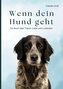 Wenn dein Hund geht - Ein Buch über Trauer, Liebe und Loslassen