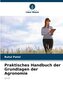 Praktisches Handbuch der Grundlagen der Agronomie