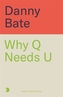 Why Q Needs U