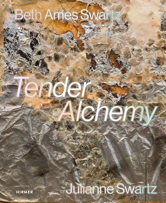 Tender Alchemy - Beth Ames Swartz and Julianne Swartz